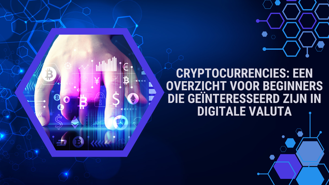 Verkenning van Cryptocurrencies voor Beginners - Een Gids naar Digitale Valuta's