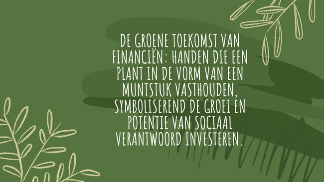 Sociaal Verantwoord Investeren: Het Evenwicht Tussen Ethiek en Rendement