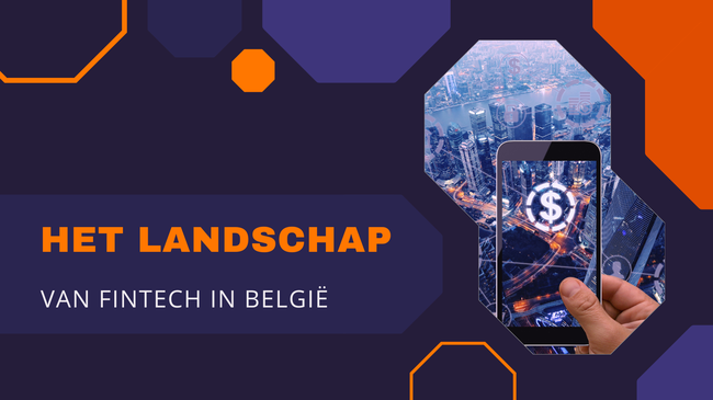 Het Opkomende Fintech-Landschap in België: Een Belangrijke Speler in de Financiële Innovatie