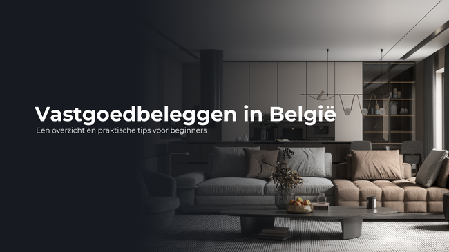 Investeren in Belgisch Vastgoed: Een Complete Gids voor Beginners